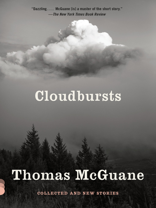 Title details for Cloudbursts by Thomas McGuane - Available